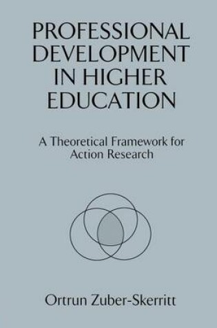 Cover of Professional Development in Higher Education: A Theoretical Framework for Action Research