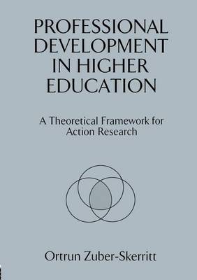 Book cover for Professional Development in Higher Education: A Theoretical Framework for Action Research