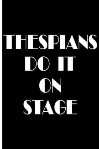 Cover of Thespians Do It On Stage