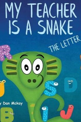 Cover of My Teacher is a Snake the Letter D