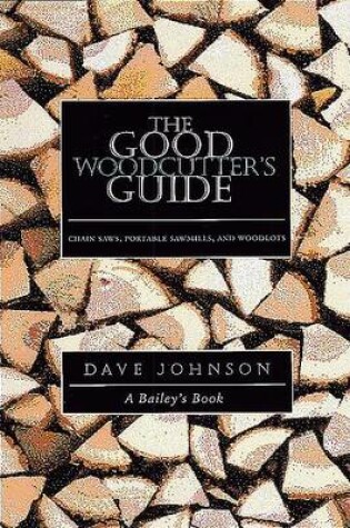 Cover of The Good Woodcutter's Guide