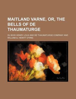 Book cover for Maitland Varne, Or, the Bells of de Thaumaturge