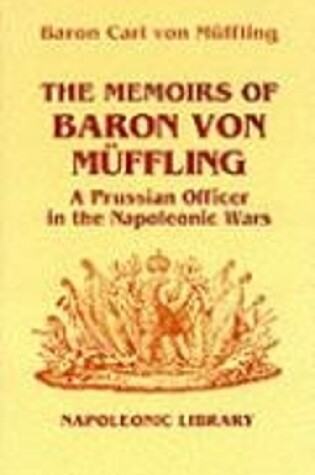 Cover of Memoirs of Baron Von Muffling: a Prussian Officer in the Napoleonic Wars