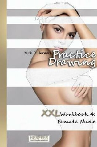 Cover of Practice Drawing - XXL Workbook 4