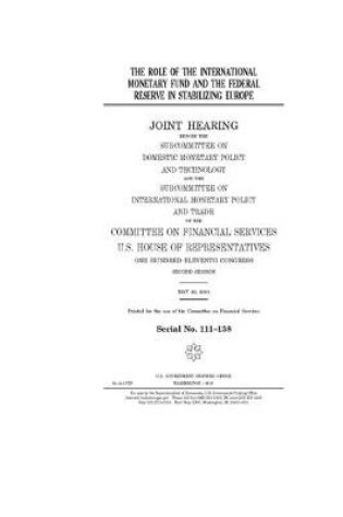 Cover of The role of the International Monetary Fund and the Federal Reserve in stabilizing Europe
