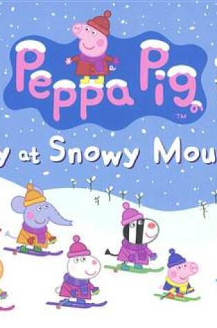 Cover of Peppa Pig and the Day at Snowy Mountain