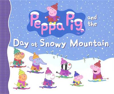 Cover of Peppa Pig and the Day at Snowy Mountain