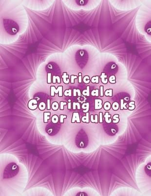 Book cover for Inticate Mandala Coloring Books For Adults