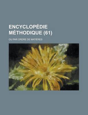 Book cover for Encyclopedie Methodique; Ou Par Ordre de Matieres (61 )