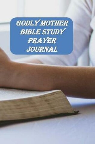 Cover of Godly Mother Bible Study Prayer Journal