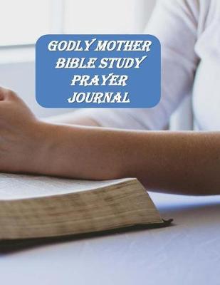 Book cover for Godly Mother Bible Study Prayer Journal