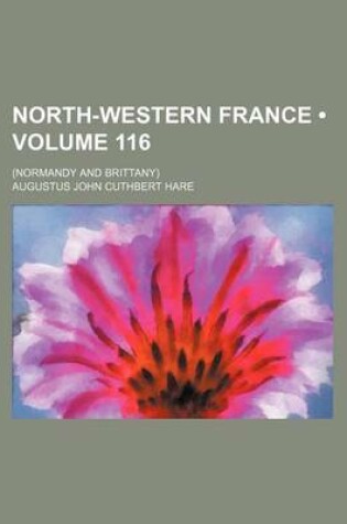 Cover of North-Western France (Volume 116); (Normandy and Brittany)