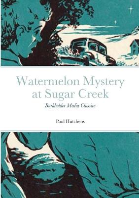 Book cover for Watermelon Mystery at Sugar Creek