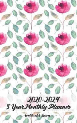 Book cover for 2020-2024 Watercolor Leaves 5 Year Monthly Planner 5x8