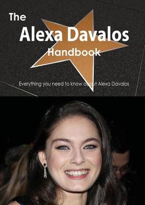 Book cover for The Alexa Davalos Handbook - Everything You Need to Know about Alexa Davalos