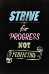 Book cover for Strive for Progress, Not Perfection