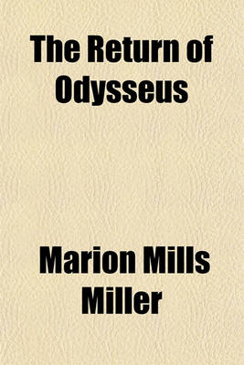 Book cover for The Return of Odysseus; A Greek Choric Play in Two Continuous Acts, Separated by an Interlude of Visions