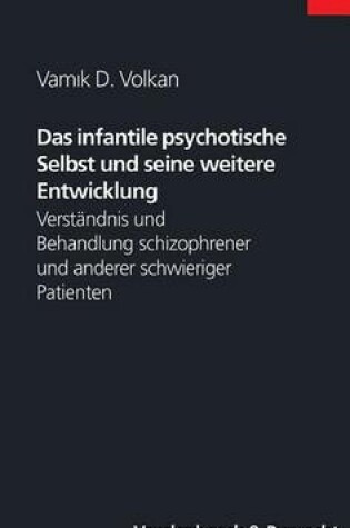Cover of Das Infantile Psychotische Selbst Und Seine Weitere Entwicklung