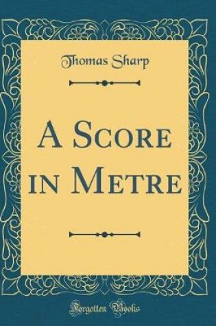 Cover of A Score in Metre (Classic Reprint)