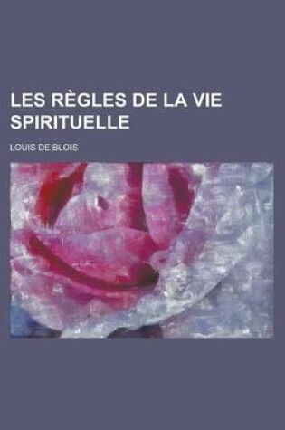 Cover of Les Regles de La Vie Spirituelle