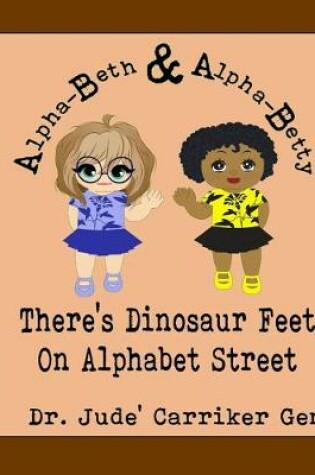 Cover of There's Dinosaur Feet On Alphabet Street