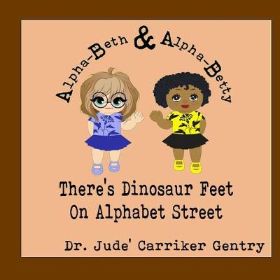 Cover of There's Dinosaur Feet On Alphabet Street