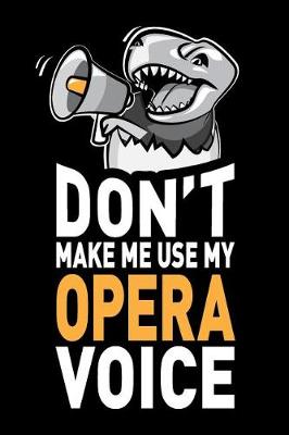 Cover of Don't Make Me Use My Opera Voice