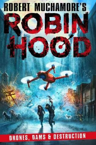 Cover of Robin Hood 4: Drones, Dams & Destruction (Robert Muchamore's Robin Hood)