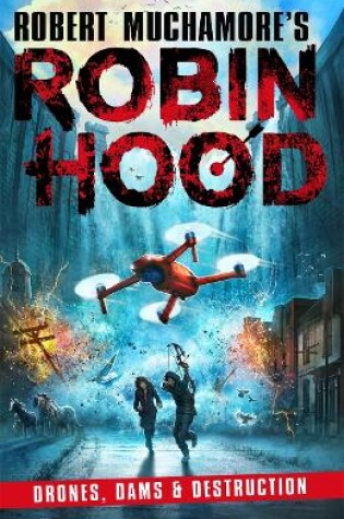 Cover of Robin Hood 4: Drones, Dams & Destruction (Robert Muchamore's Robin Hood)