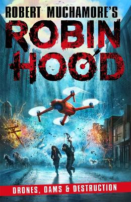 Cover of Robin Hood 4: Drones, Dams & Destruction (Robert Muchamore's Robin Hood)