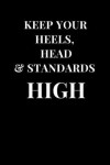 Book cover for Keep Your Heels, Head & Standards High