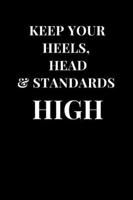 Book cover for Keep Your Heels, Head & Standards High