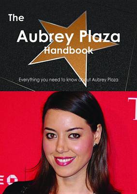 Book cover for The Aubrey Plaza Handbook - Everything You Need to Know about Aubrey Plaza