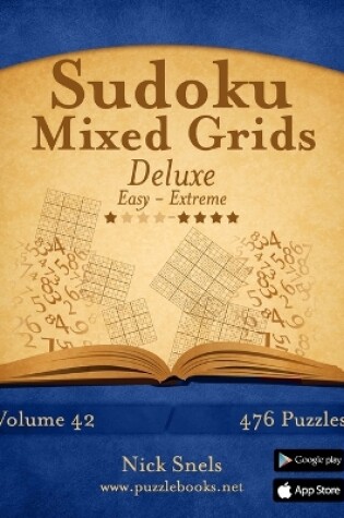 Cover of Sudoku Mixed Grids Deluxe - Easy to Extreme - Volume 42 - 476 Puzzles