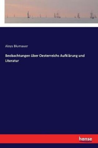 Cover of Beobachtungen über Oesterreichs Aufklärung und Literatur