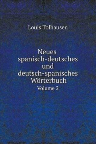 Cover of Neues spanisch-deutsches und deutsch-spanisches Wörterbuch Volume 2