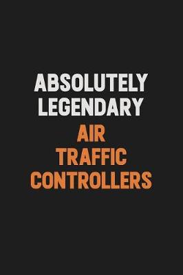 Book cover for Absolutely Legendary Air Traffic Controllers