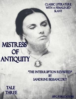 Book cover for Mistress of Antiquity - Classic Literature With a Female-Led Slant - Tale Three