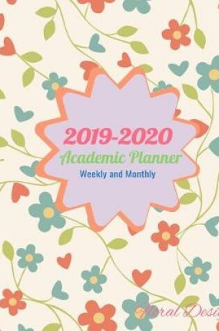Cover of 2019-2020 Academic Planner Weekly and Monthly Floral Design