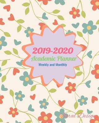 Book cover for 2019-2020 Academic Planner Weekly and Monthly Floral Design