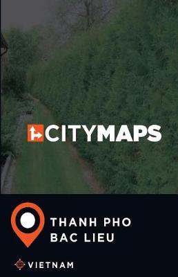 Book cover for City Maps Thanh pho Bac Lieu Vietnam