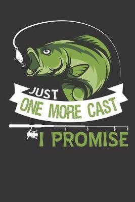 Book cover for Just One More Cast I Promise