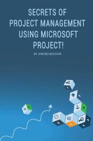 Cover of Secrets of Project Management Using Microsoft Project!