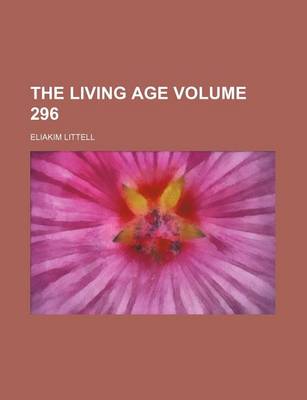 Book cover for The Living Age Volume 296