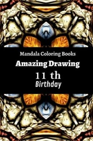 Cover of Mandala Coloring Books Amazing Drawing 11th Birthday