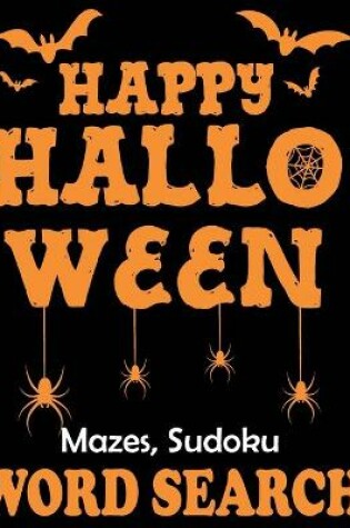 Cover of Happy Halloween Mazes Sudoku Word Search