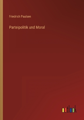 Book cover for Parteipolitik und Moral