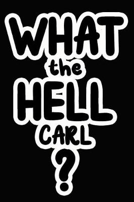 Book cover for What the Hell Carl?