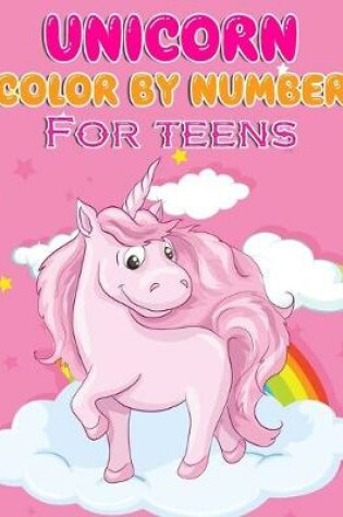 Cover of Unicorn Color By Number For Teens