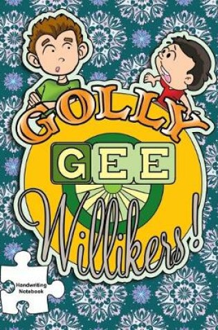 Cover of Golly Gee Willikers Handwriting Notebook